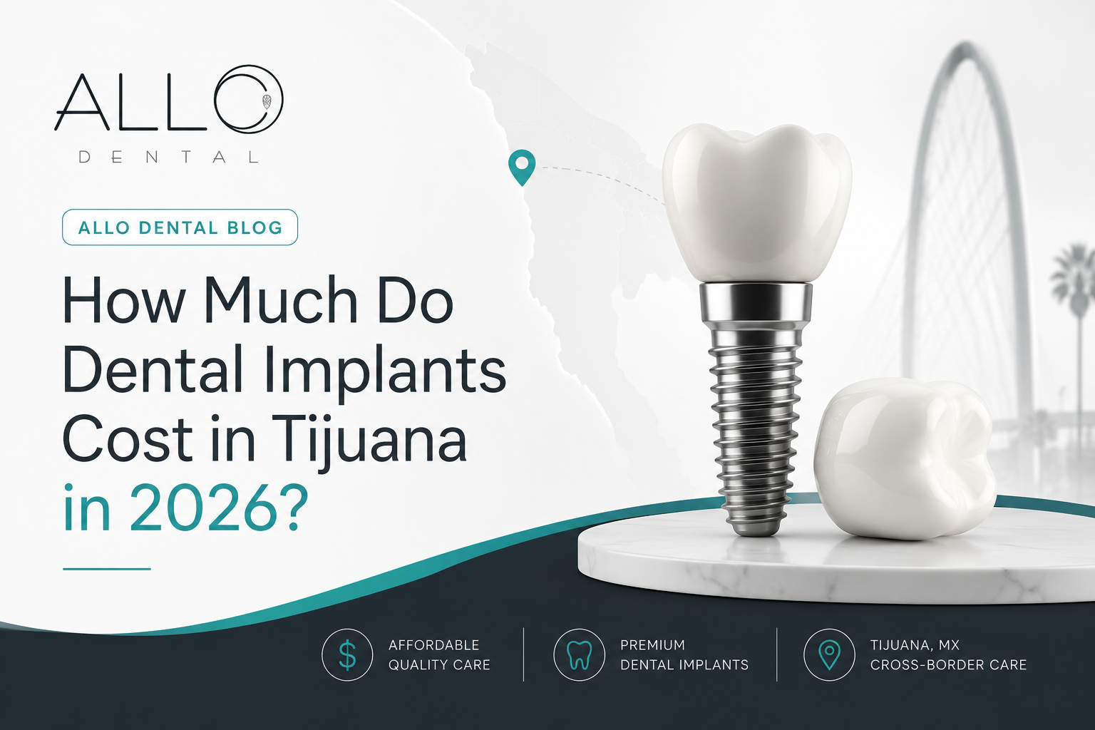 Dental implant cost in Tijuana in 2026 with Allo Dental, featuring a dental implant illustration and cross-border dental care information
